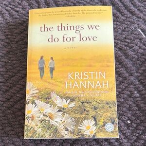 The Things We Do for Love by Kristin Hannah